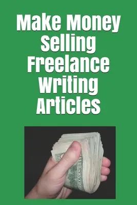 Geld verdienen mit dem Verkauf von freiberuflich verfassten Artikeln - Make Money Selling Freelance Writing Articles