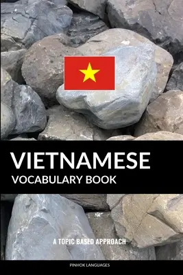 Vietnamesisches Vokabelheft: Ein themenbezogener Ansatz - Vietnamese Vocabulary Book: A Topic Based Approach