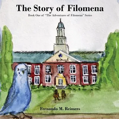 Die Geschichte von Filomena: Buch eins der Reihe „Die Abenteuer von Filomena“. - The Story of Filomena: Book One of The Adventures of Filomena