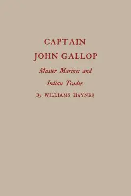 Kapitän John Gallop: Seefahrermeister und Indianer-Händler - Captain John Gallop: Master Mariner and Indian Trader