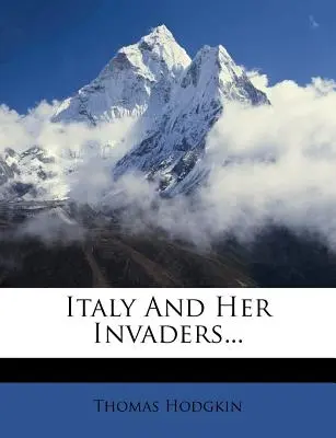 Italien und seine Eroberer... - Italy And Her Invaders...