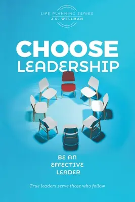 Entscheiden Sie sich für Leadership: Sei eine effektive Führungskraft - Choose Leadership: Be an effective leader
