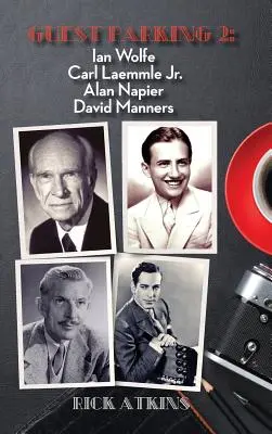 Gästeparken 2: Ian Wolfe, Carl Laemmle Jr., Alan Napier, David Manners (gebunden) - Guest Parking 2: Ian Wolfe, Carl Laemmle Jr., Alan Napier, David Manners (hardback)
