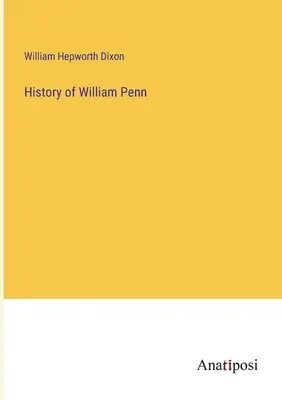 Geschichte von William Penn - History of William Penn
