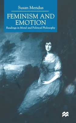 Feminismus und Emotionen: Lektüre zur moralischen und politischen Philosophie - Feminism and Emotion: Readings in Moral and Political Philosophy