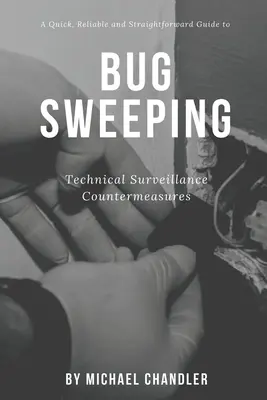 Technische Überwachungsmaßnahmen: Ein schneller, zuverlässiger und unkomplizierter Leitfaden zur Wanzenbekämpfung - Technical Surveillance Countermeasures: A quick, reliable & straightforward guide to bug sweeping