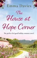 Das Haus an der Ecke der Hoffnung: Der perfekte Urlaubsroman zum Wohlfühlen - The House at Hope Corner: The perfect feel-good holiday romance novel