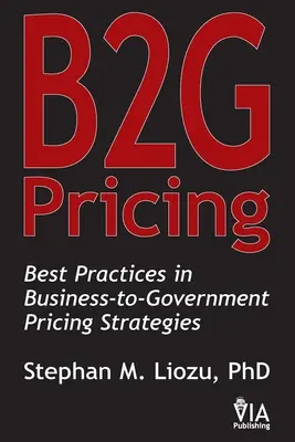 B2G-Preisgestaltung: Bewährte Praktiken bei Preisstrategien zwischen Unternehmen und Behörden - B2G Pricing: Best Practices in Business-to-Government Pricing Strategies