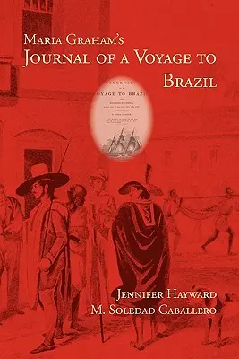 Maria Grahams Tagebuch einer Reise nach Brasilien - Maria Graham's Journal of a Voyage to Brazil