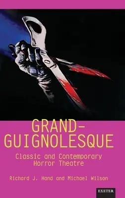 Grand-Guignolesque: Klassisches und zeitgenössisches Horrortheater - Grand-Guignolesque: Classic and Contemporary Horror Theatre