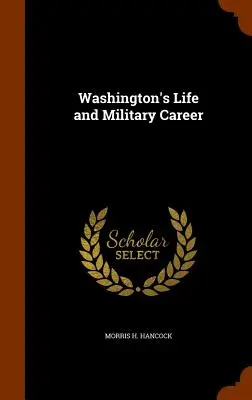 Washingtons Leben und Militärkarriere - Washington's Life and Military Career