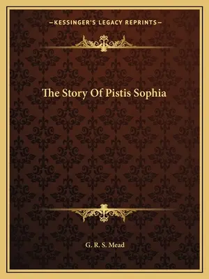 Die Geschichte der Pistis Sophia - The Story Of Pistis Sophia