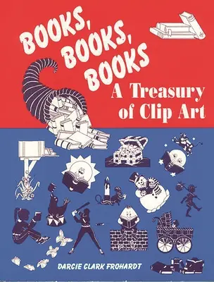 Bücher, Bücher, Bücher: Eine Schatzkammer der Clip-Art - Books, Books, Books: A Treasury of Clip Art