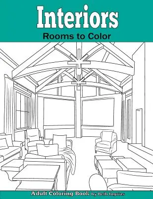 Innenräume: Räume zum Ausmalen: Ein Malbuch für Erwachsene - Interiors: Rooms to Color: An Adult Coloring Book