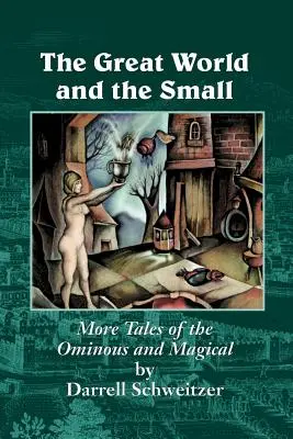 Die große und die kleine Welt: Weitere Geschichten über das Unheimliche und Magische - The Great World and the Small: More Tales of the Ominous and Magical