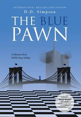 The Blue Pawn: Memoiren eines NYPD-Fußsoldaten - The Blue Pawn: A Memoir of an NYPD Foot Soldier