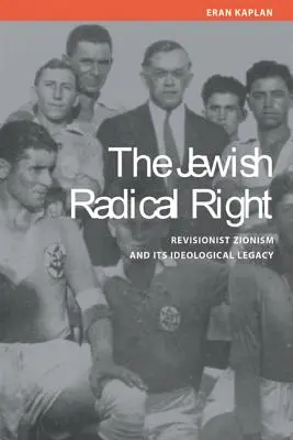 Jüdische radikale Rechte: Revisionistischer Zionismus und sein ideologisches Erbe - Jewish Radical Right: Revisionist Zionism and Its Ideological Legacy