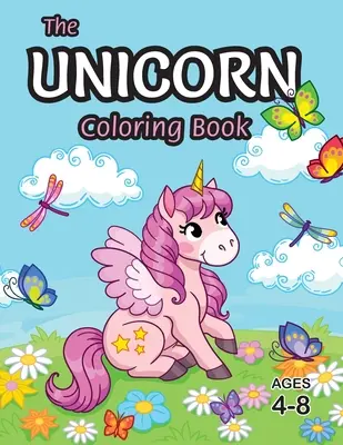 Das Einhorn-Malbuch: Für Kinder im Alter von 4-8 Jahren (mit einzigartigen Ausmal-Seiten!) - The Unicorn Coloring Book: For Kids Ages 4-8 (With Unique Coloring Pages!)