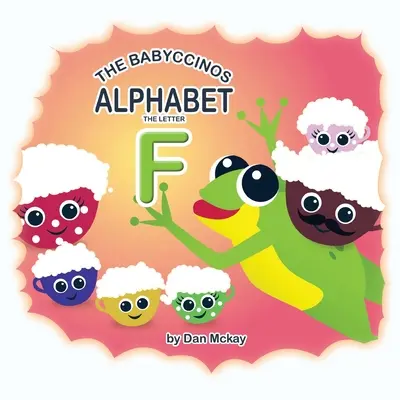 Das Babyccinos Alphabet Der Buchstabe F - The Babyccinos Alphabet The Letter F
