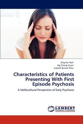 Merkmale von Patienten, die sich mit einer Psychose in der ersten Episode vorstellen - Characteristics of Patients Presenting With First Episode Psychosis