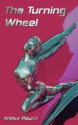 The Turning Wheel - Die Geschichte von General Motors in fünfundzwanzig Jahren - The Turning Wheel - The Story Of General Motors Through Twenty-Five Years