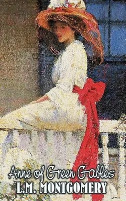 Anne of Green Gables von L. M. Montgomery, Belletristik, Klassiker, Familie, Mädchen und Frauen - Anne of Green Gables by L. M. Montgomery, Fiction, Classics, Family, Girls & Women