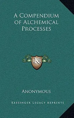 Ein Kompendium der alchemistischen Prozesse - A Compendium of Alchemical Processes