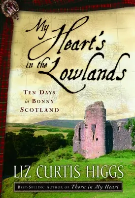 Mein Herz ist in den Lowlands: Zehn Tage in Bonny Schottland - My Heart's in the Lowlands: Ten Days in Bonny Scotland