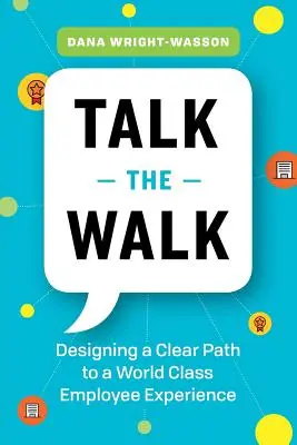 Den Weg gehen: Ein klarer Weg zu einem erstklassigen Mitarbeitererlebnis - Talk the Walk: Designing a Clear Path to a World Class Employee Experience