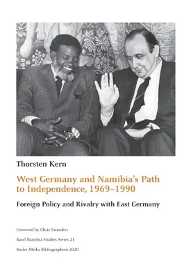 Westdeutschland und Namibias Weg zur Unabhängigkeit, 1969-1990: Außenpolitik und Rivalität mit Ostdeutschland - West Germany and Namibia's Path to Independence, 1969-1990: Foreign Policy and Rivalry with East Germany