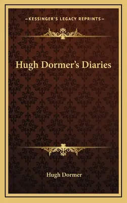 Hugh Dormers Tagebücher - Hugh Dormer's Diaries