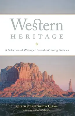 Westliches Erbe: Eine Auswahl von mit dem Wrangler Award ausgezeichneten Artikeln - Western Heritage: A Selection of Wrangler Award-Winning Articles