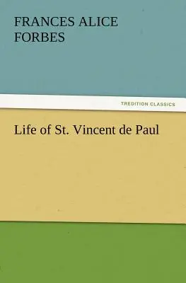 Das Leben des Heiligen Vinzenz von Paul (Forbes F. a. (Frances Alice)) - Life of St. Vincent de Paul (Forbes F. a. (Frances Alice))