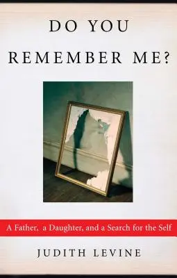Erinnerst du dich an mich? Ein Vater, eine Tochter und die Suche nach dem Selbst - Do You Remember Me?: A Father, a Daughter, and a Search for the Self