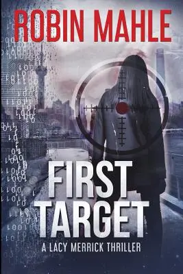 Erstes Ziel: Ein Lacy Merrick-Thriller - First Target: A Lacy Merrick Thriller