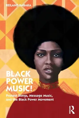 Black Power Music!: Protestsongs, Message Music und die Black-Power-Bewegung - Black Power Music!: Protest Songs, Message Music, and the Black Power Movement