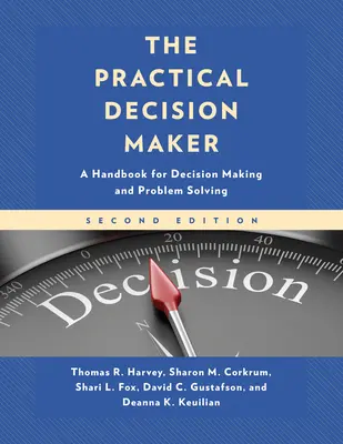 Der praktische Entscheidungsträger: Ein Handbuch für Entscheidungsfindung und Problemlösung - The Practical Decision Maker: A Handbook for Decision Making and Problem Solving