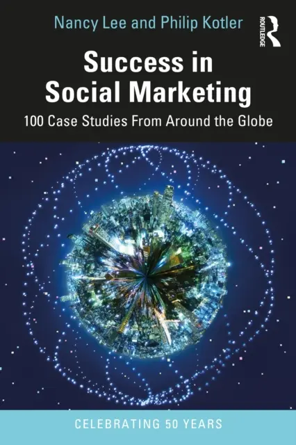 Erfolgreiches Social Marketing: 100 Fallstudien aus der ganzen Welt - Success in Social Marketing: 100 Case Studies from Around the Globe