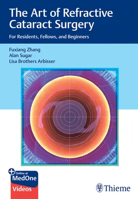 Die Kunst der refraktiven Kataraktchirurgie: Für Assistenzärzte, Stipendiaten und Anfänger - The Art of Refractive Cataract Surgery: For Residents, Fellows, and Beginners
