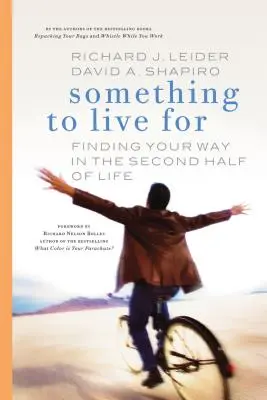 Etwas, wofür es sich zu leben lohnt: Den eigenen Weg in der zweiten Lebenshälfte finden - Something to Live for: Finding Your Way in the Second Half of Life