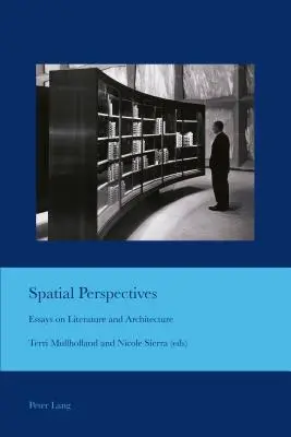 Räumliche Perspektiven; Aufsätze zu Literatur und Architektur - Spatial Perspectives; Essays on Literature and Architecture