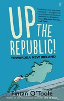 Hoch die Republik! - Auf dem Weg zu einem neuen Irland - Up the Republic! - Towards a New Ireland