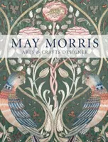 May Morris: Kunsthandwerkliche Designerin - May Morris: Arts & Crafts Designer