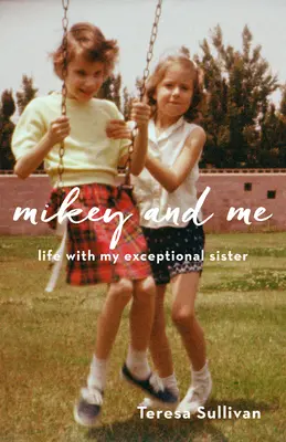 Mikey und ich: Das Leben mit meiner außergewöhnlichen Schwester - Mikey and Me: Life with My Exceptional Sister