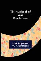 Das Handbuch der Seifenherstellung - The Handbook of Soap Manufacture