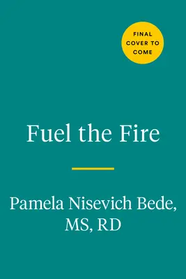 Treibe das Feuer an: Ein Ratgeber für Ernährung und Körperbewusstsein für Sportlerinnen - Fuel the Fire: A Nutrition and Body Confidence Guidebook for the Female Athlete