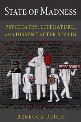 Zustand des Wahnsinns: Psychiatrie, Literatur und Dissens nach Stalin - State of Madness: Psychiatry, Literature, and Dissent After Stalin