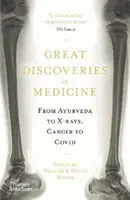 Große Entdeckungen in der Medizin - Von Ayurveda bis Röntgenstrahlen, von Krebs bis Covid - Great Discoveries in Medicine - From Ayurveda to X-rays, Cancer to Covid