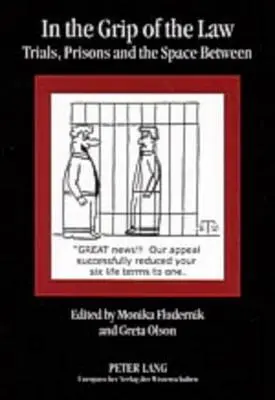 Im Griff des Gesetzes; Prozesse, Gefängnisse und der Raum dazwischen - In the Grip of the Law; Trials, Prisons and the Space Between