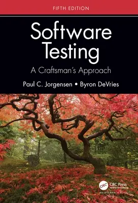 Software-Tests: A Craftsman's Approach, Fifth Edition - Software Testing: A Craftsman's Approach, Fifth Edition